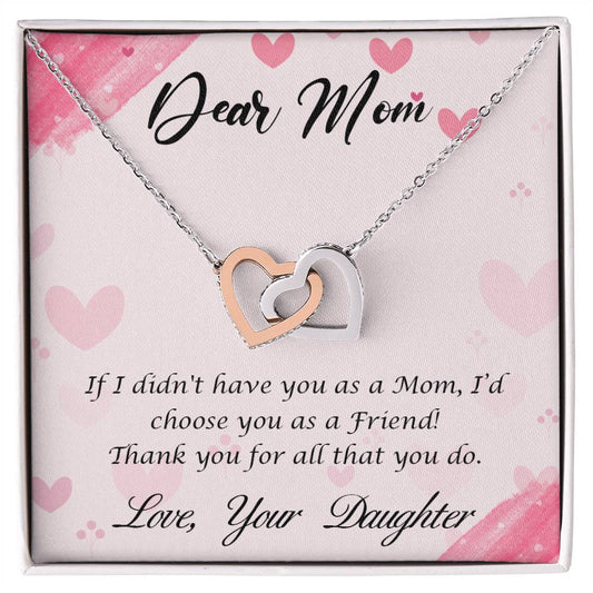 To Mom | From Daughter | I'd Choose You as a Friend | Interlocking Heart Necklace